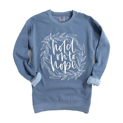 Hold On To Hope | Garment Dyed Sweatshirt