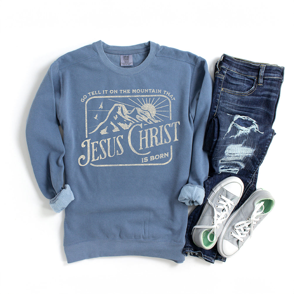 Go Tell It On The Mountain | Garment Dyed Sweatshirt