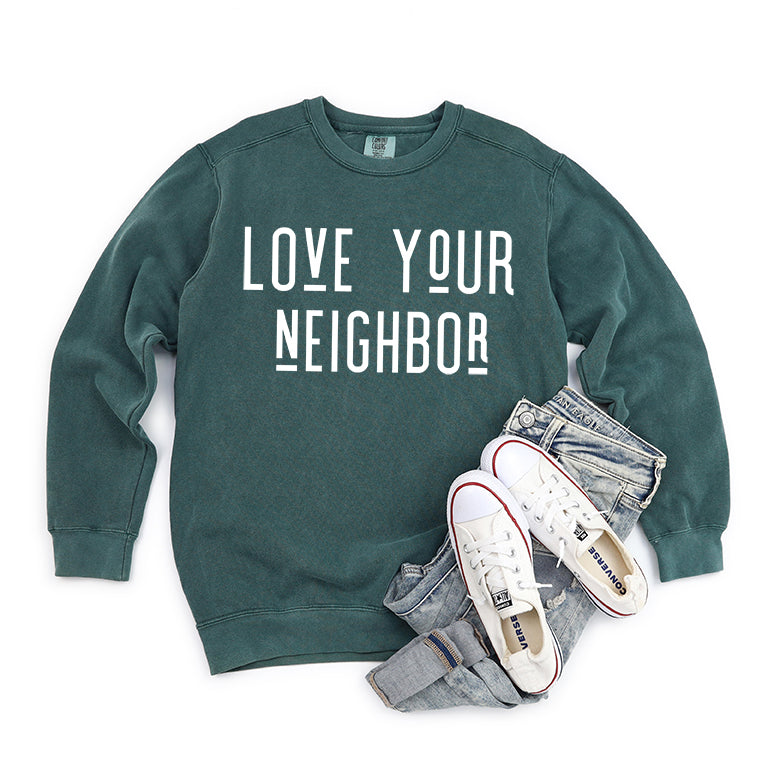 Love Your Neighbor | Garment Dyed Sweatshirt