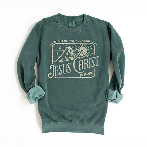 Go Tell It On The Mountain | Garment Dyed Sweatshirt