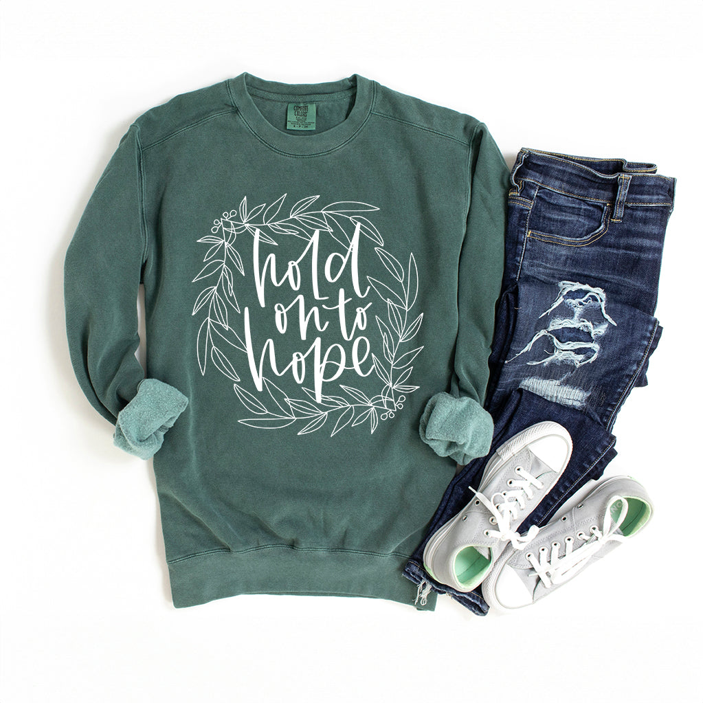 Hold On To Hope | Garment Dyed Sweatshirt