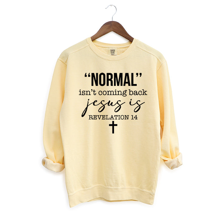 Normal Isn't Coming Back Jesus Is | Garment Dyed Sweatshirt