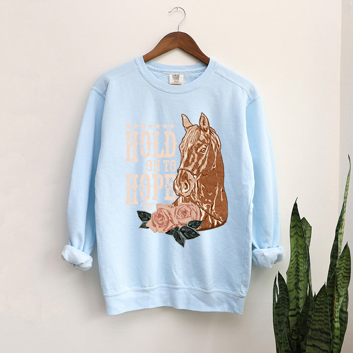 Hold On To Hope Horse | Garment Dyed Sweatshirt