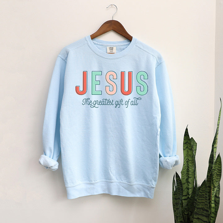 Jesus The Greatest Gift | Garment Dyed Sweatshirt