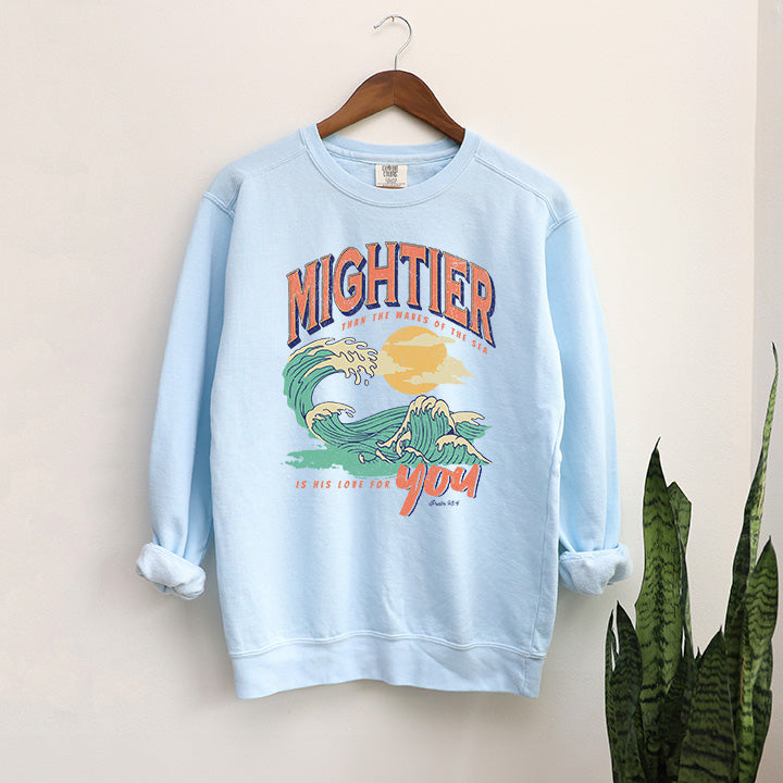 Mightier Than The Waves | Garment Dyed Sweatshirt