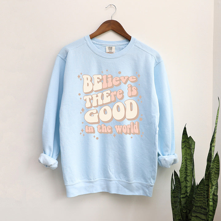 Be The Good In The World | Garment Dyed Sweatshirt