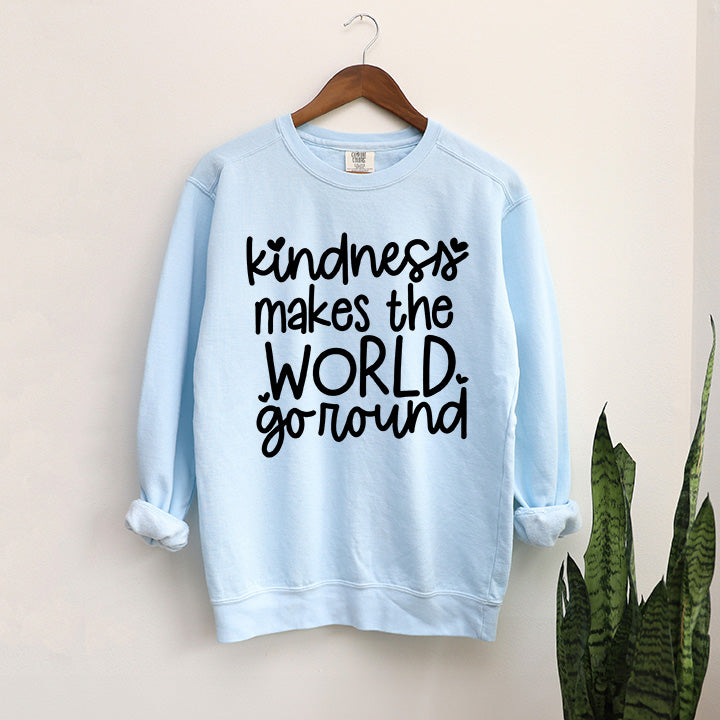Kindness Makes The World Go Round | Garment Dyed Sweatshirt