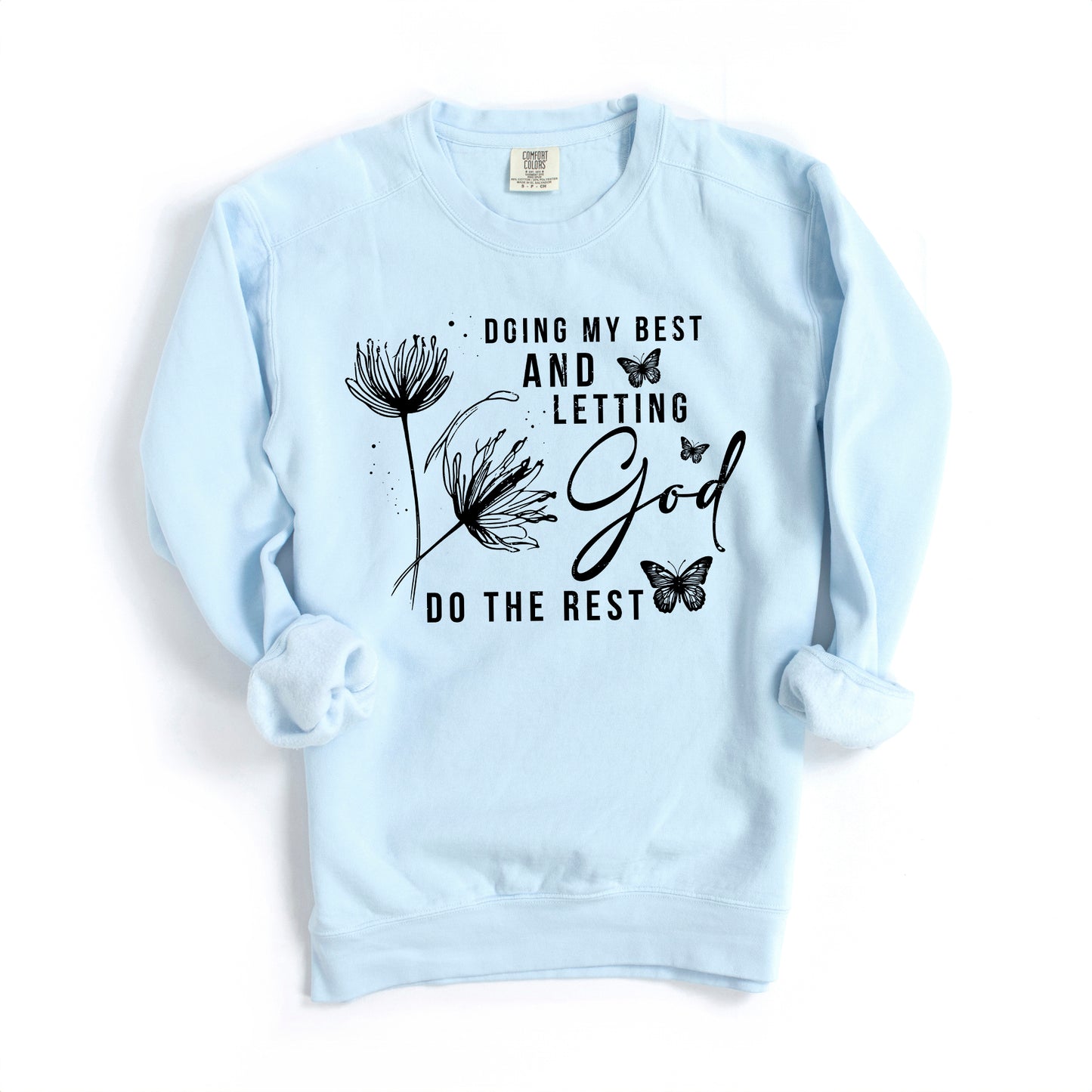 Let God Do The Rest | Garment Dyed Sweatshirt