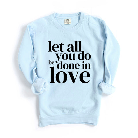 Be Done In Love | Garment Dyed Sweatshirt