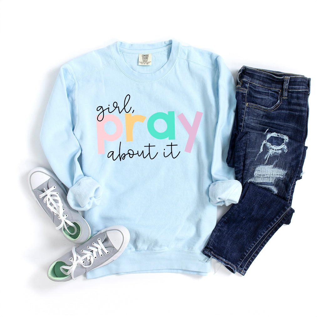 Girl Pray About It Colorful | Garment Dyed Sweatshirt
