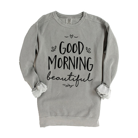 Good Morning Beautiful | Garment Dyed Sweatshirt