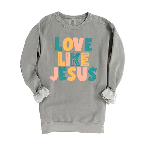 Love Like Jesus Colorful | Garment Dyed Sweatshirt