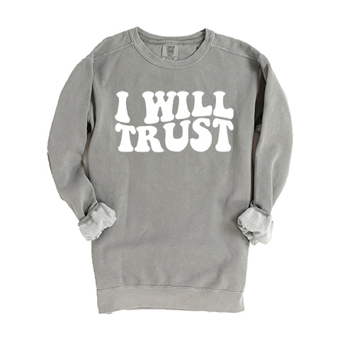 I Will Trust | Garment Dyed Sweatshirt