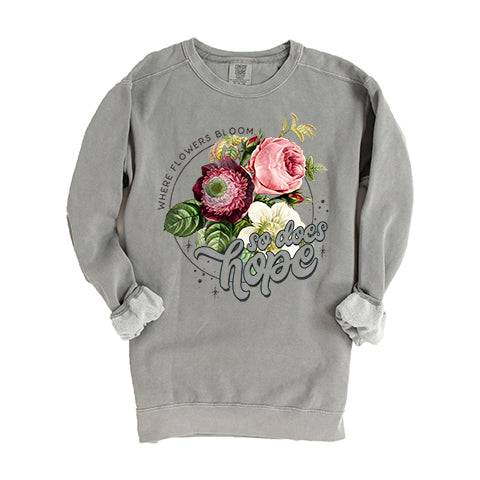 Where Flowers Bloom | Garment Dyed Sweatshirt