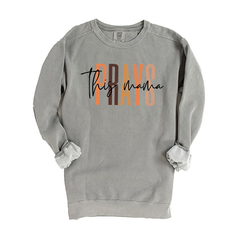 This Mama Prays Cursive | Garment Dyed Sweatshirt