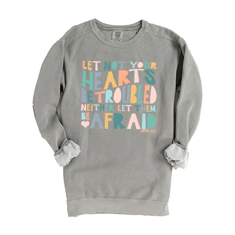 Let Not Your Hearts Be Troubled | Garment Dyed Sweatshirt