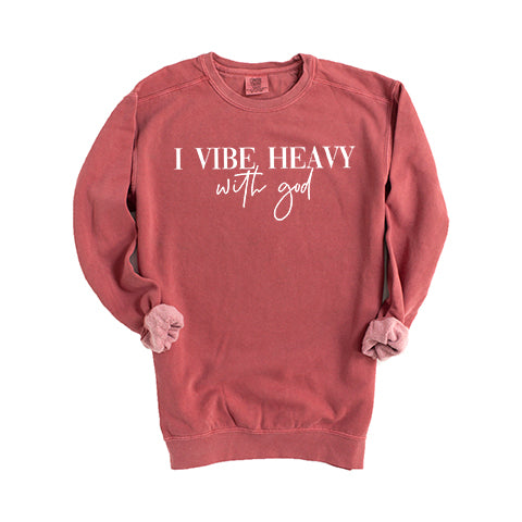 I Vibe Heavy With God | Garment Dyed Sweatshirt