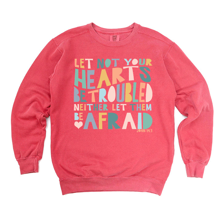 Let Not Your Hearts Be Troubled | Garment Dyed Sweatshirt