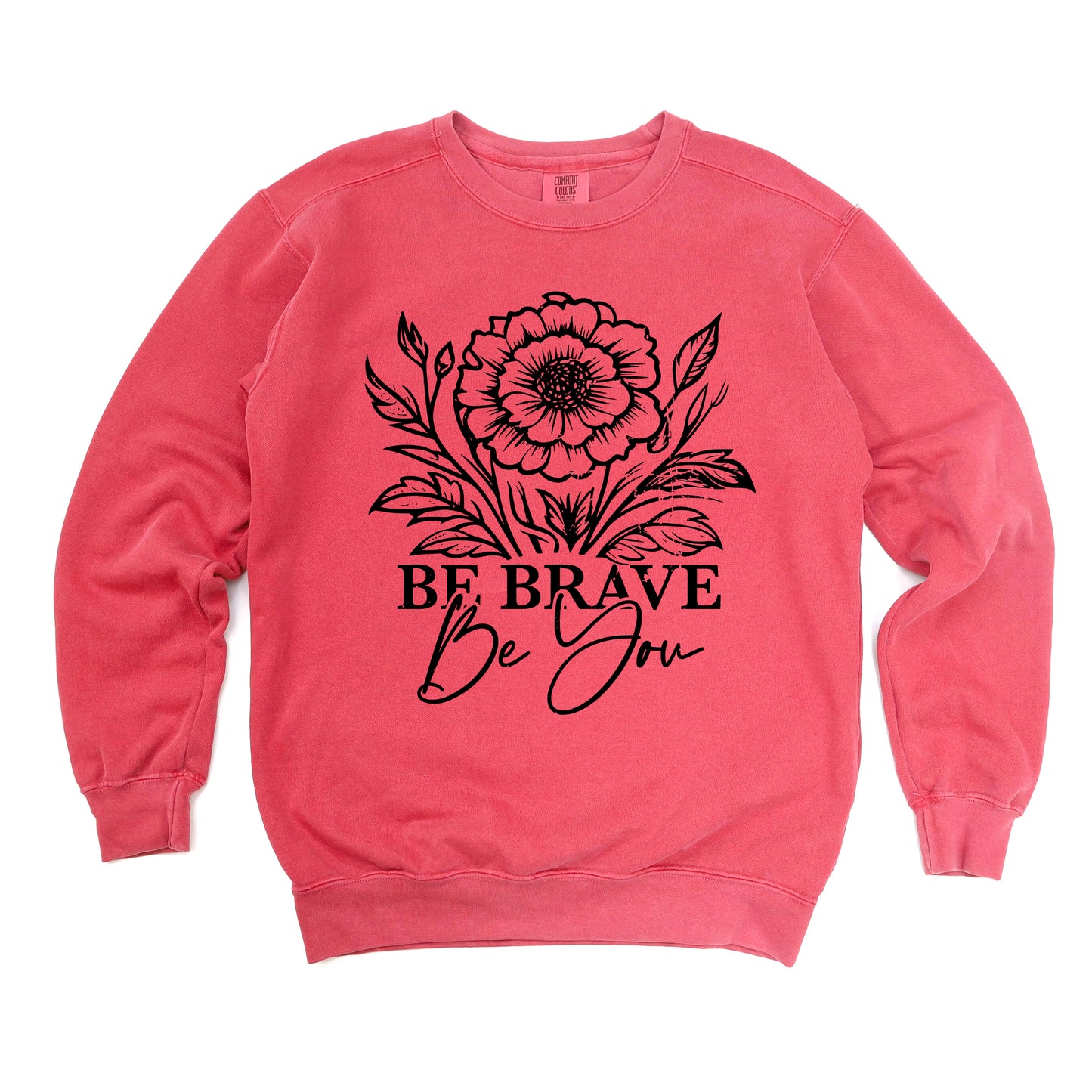 Be Brave Be You | Garment Dyed Sweatshirt