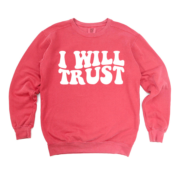 I Will Trust | Garment Dyed Sweatshirt