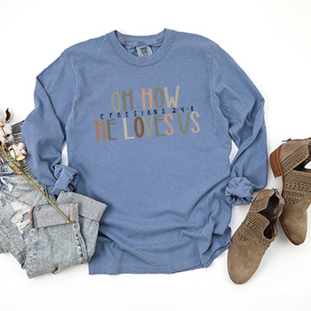 How He Loves Us | Garment Dyed Long Sleeve