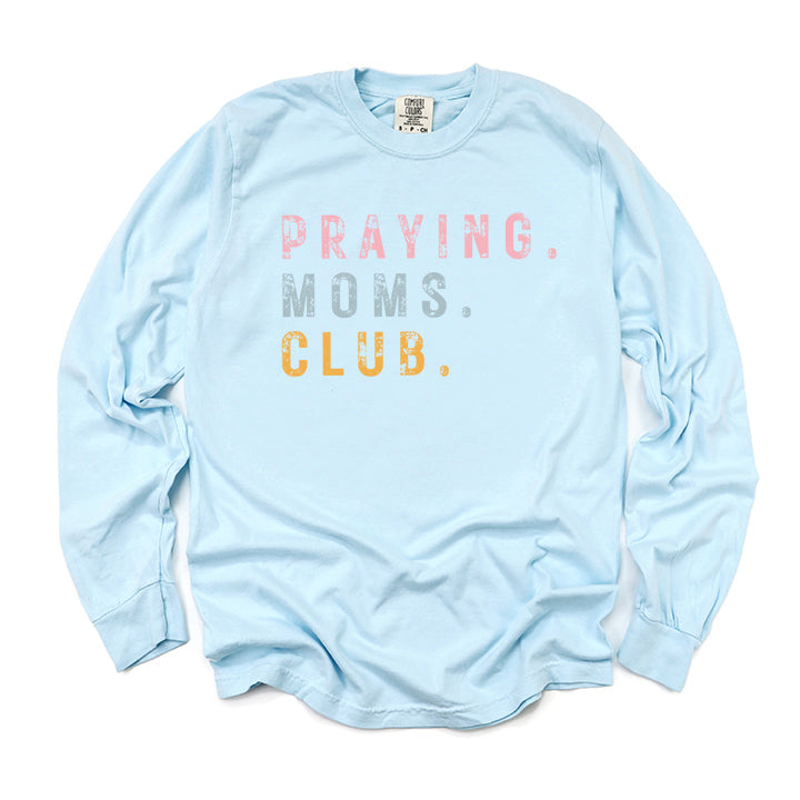 Praying Moms Club Colorful | Garment Dyed Long Sleeve