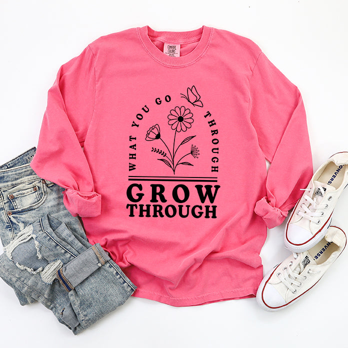 Grow Through What You Go Through Flowers | Garment Dyed Long Sleeve
