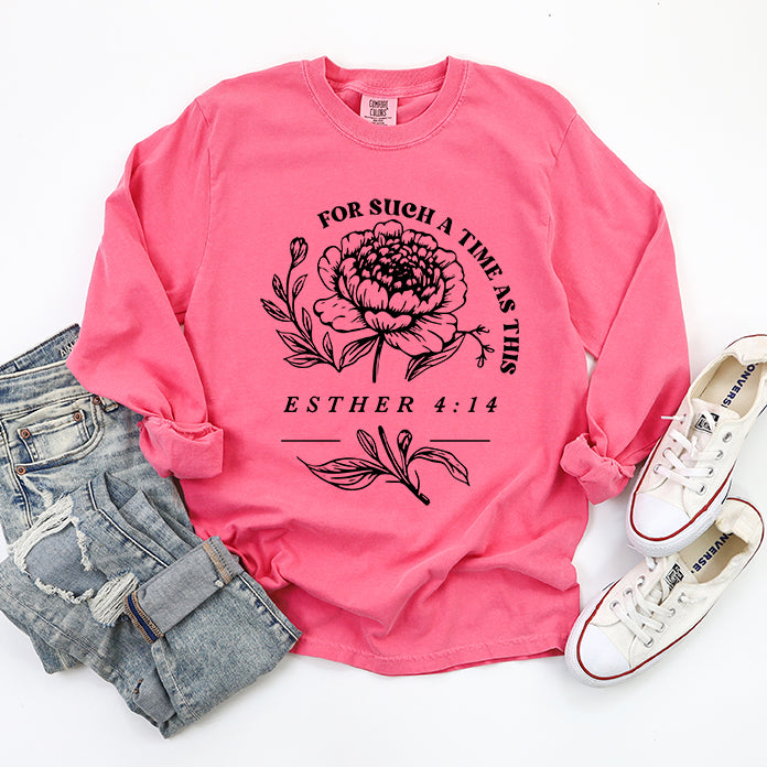 For Such A Time As This Flower | Garment Dyed Long Sleeve