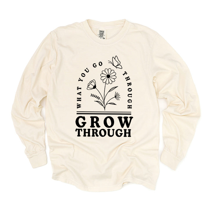 Grow Through What You Go Through Flowers | Garment Dyed Long Sleeve