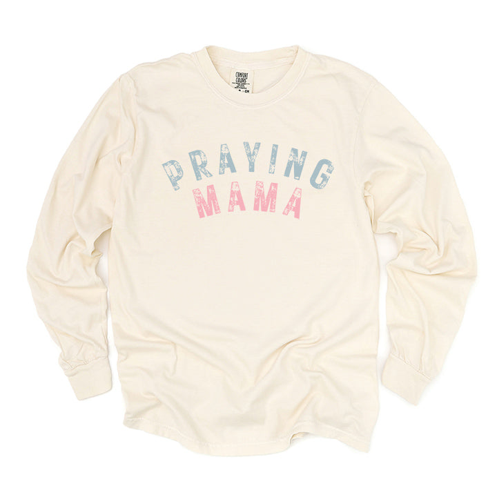 Praying Mama | Garment Dyed Long Sleeve