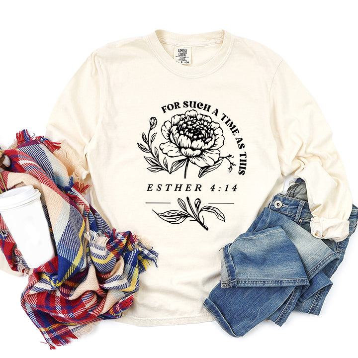 For Such A Time As This Flower | Garment Dyed Long Sleeve