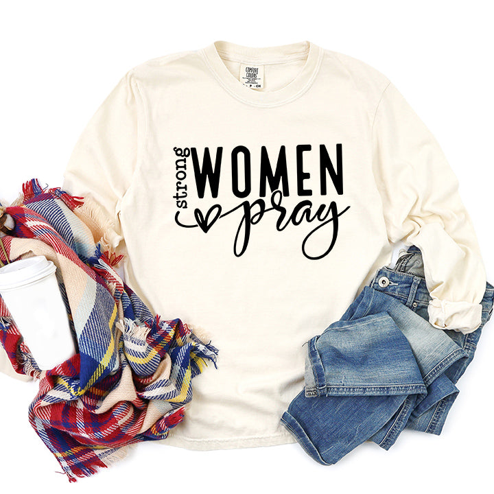 Strong Women Pray | Garment Dyed Long Sleeve