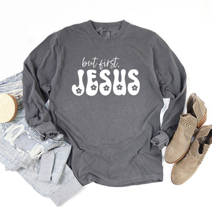 But First Jesus Flowers | Garment Dyed Long Sleeve