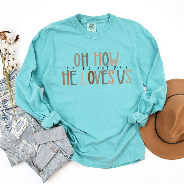 How He Loves Us | Garment Dyed Long Sleeve