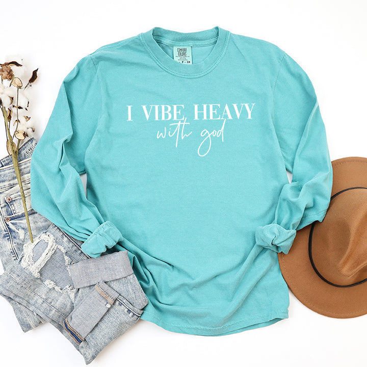 I Vibe Heavy With God | Garment Dyed Long Sleeve