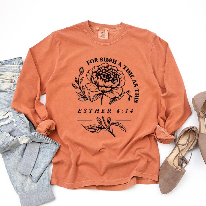 For Such A Time As This Flower | Garment Dyed Long Sleeve