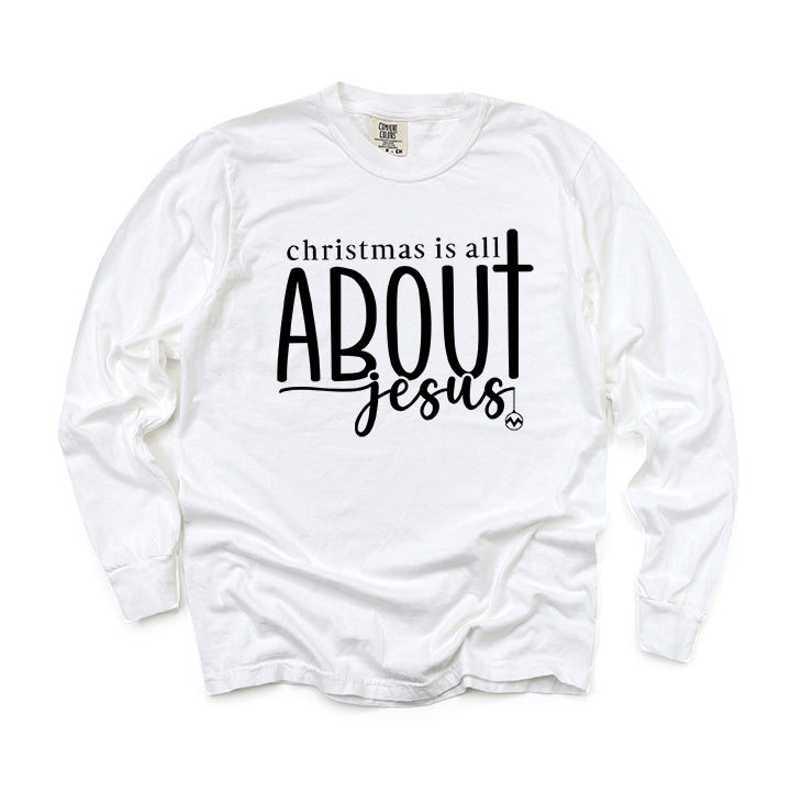 Christmas Is All About Jesus Ornament | Garment Dyed Long Sleeve