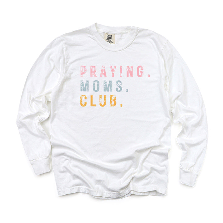 Praying Moms Club Colorful | Garment Dyed Long Sleeve