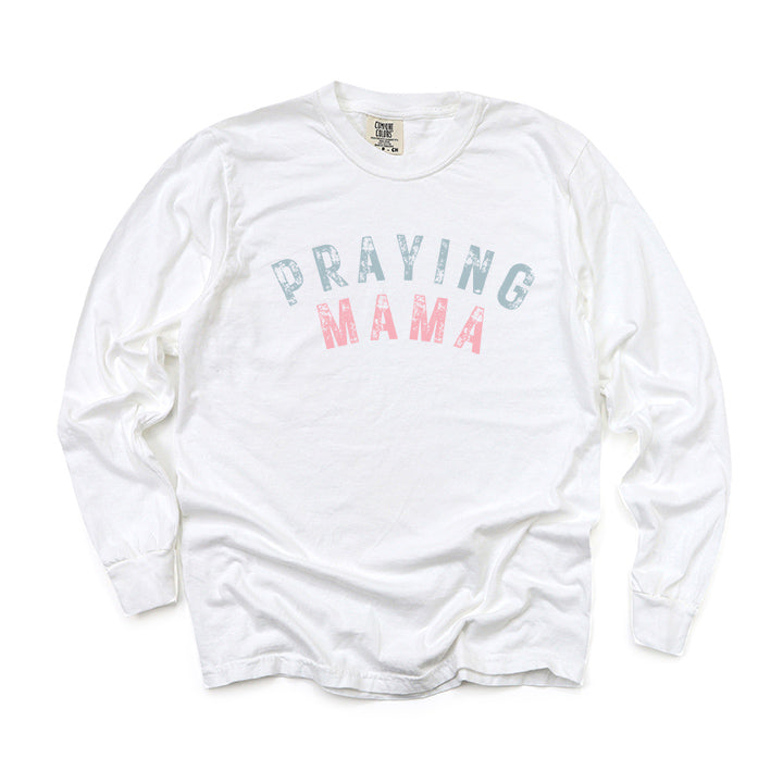 Praying Mama | Garment Dyed Long Sleeve
