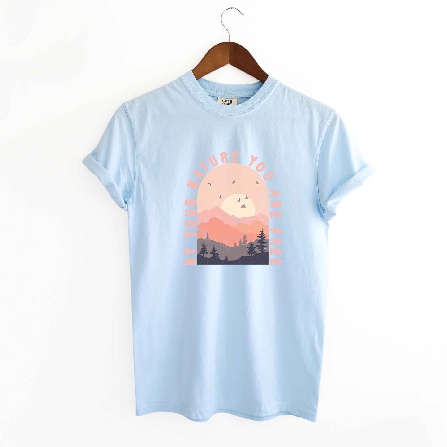 By Your Nature You Are Free | Garment Dyed Tee