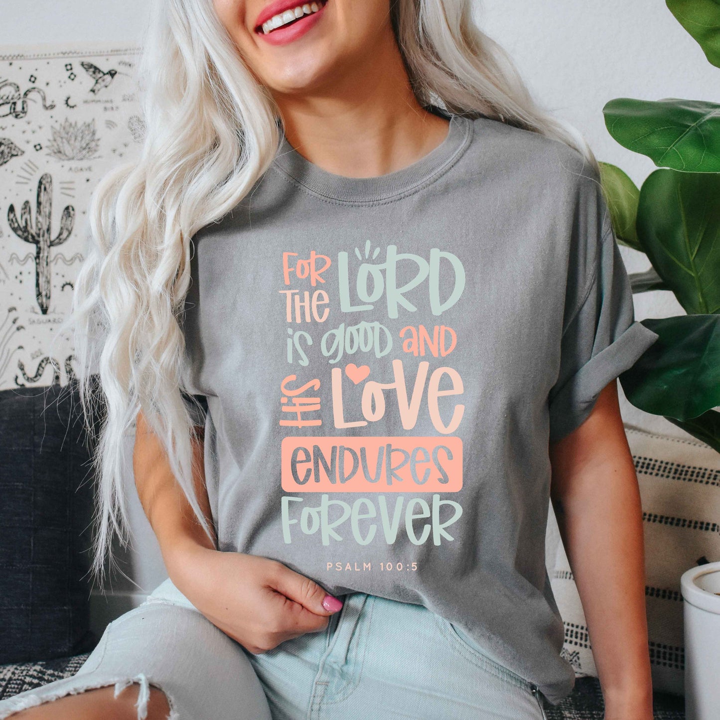 Love Endures Forever | Garment Dyed Tee