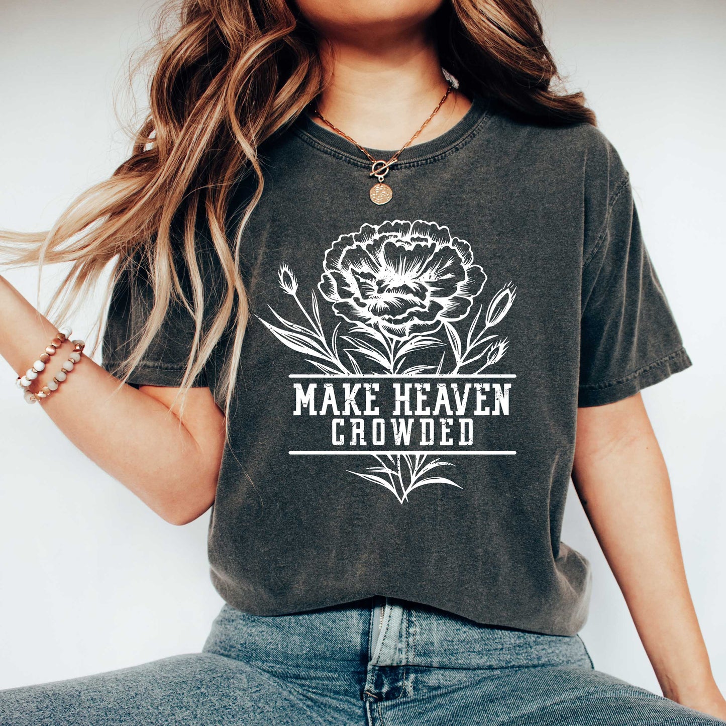 Make Heaven Crowded | Garment Dyed Tee