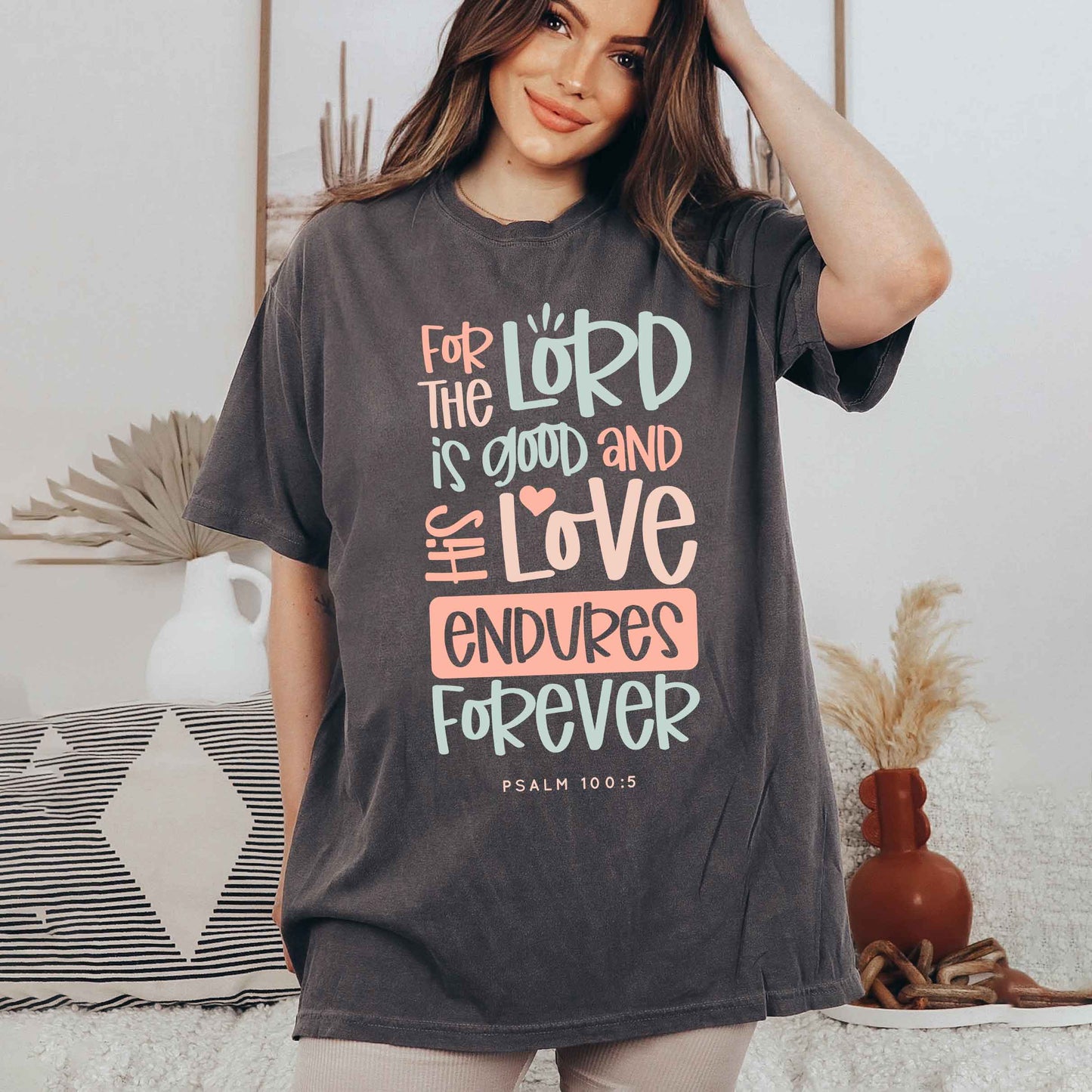 Love Endures Forever | Garment Dyed Tee
