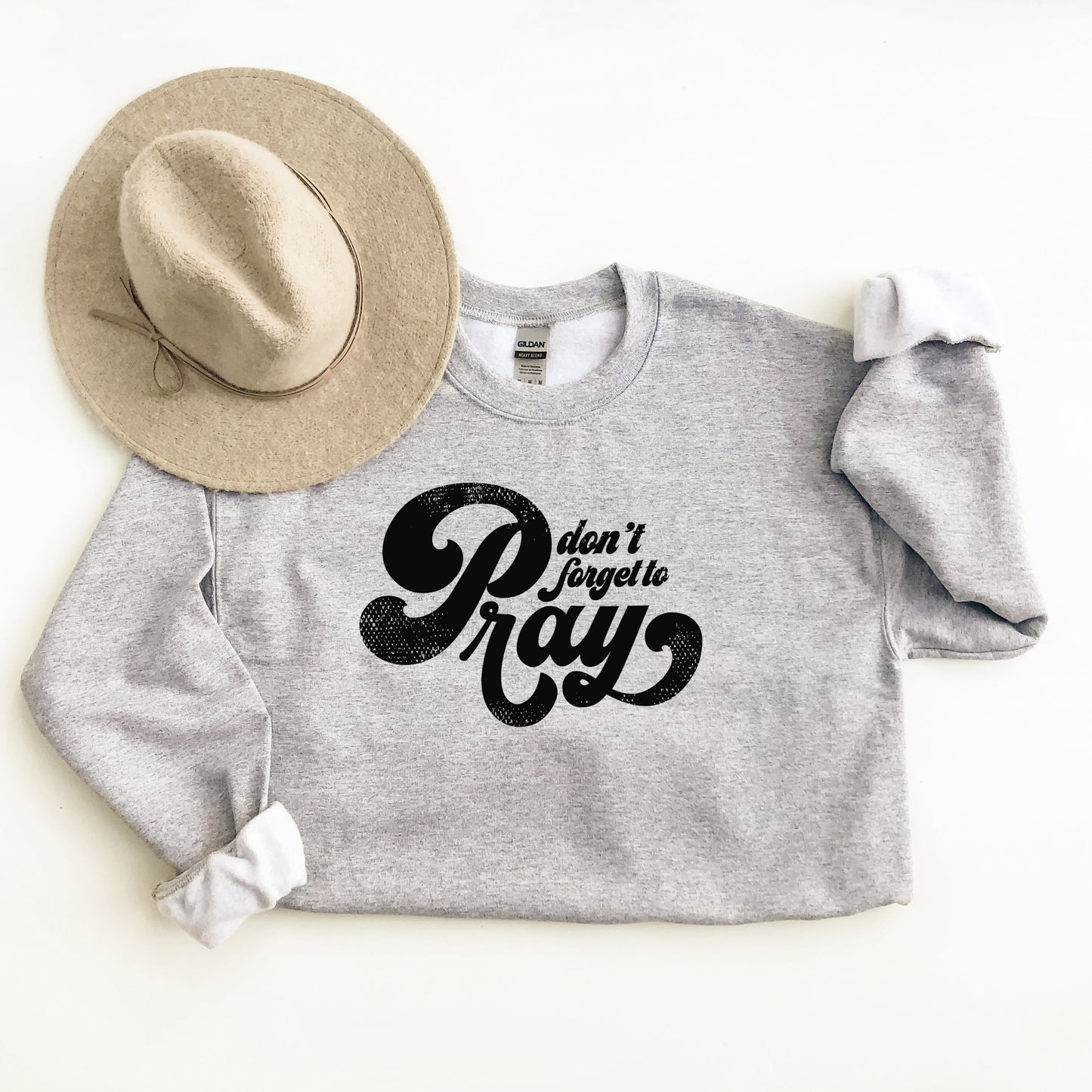 Don't Forget To Pray | Graphic Sweatshirt