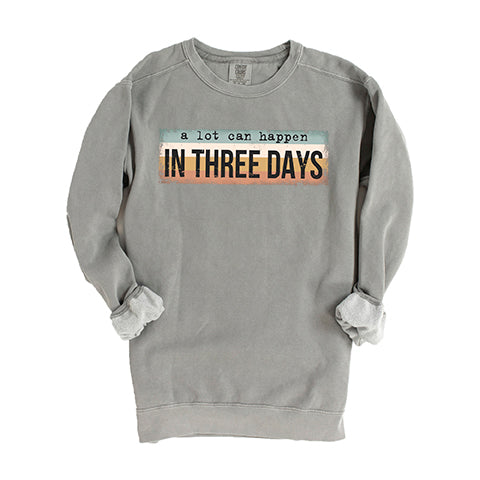 A Lot Can Happen In Three Days Colorful | Garment Dyed Sweatshirt