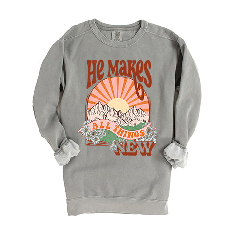 He Makes All Things New | Garment Dyed Sweatshirt