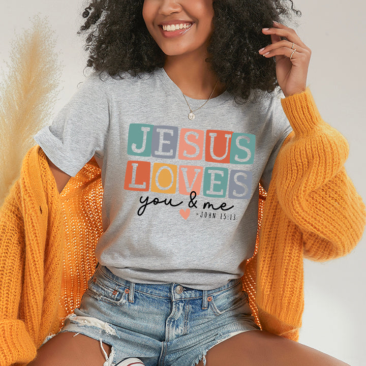 Jesus Loves You And Me| Short Sleeve Crew Neck