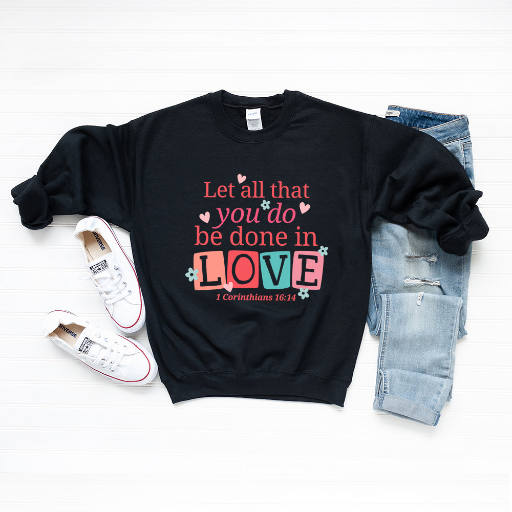 Let All You Do | Graphic Sweatshirt