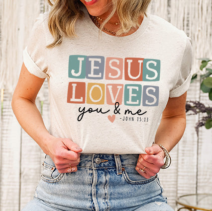 Jesus Loves You And Me| Short Sleeve Crew Neck