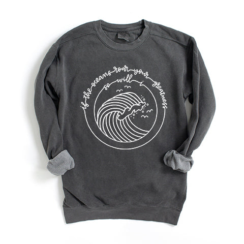 If The Oceans Roar | Garment Dyed Sweatshirt